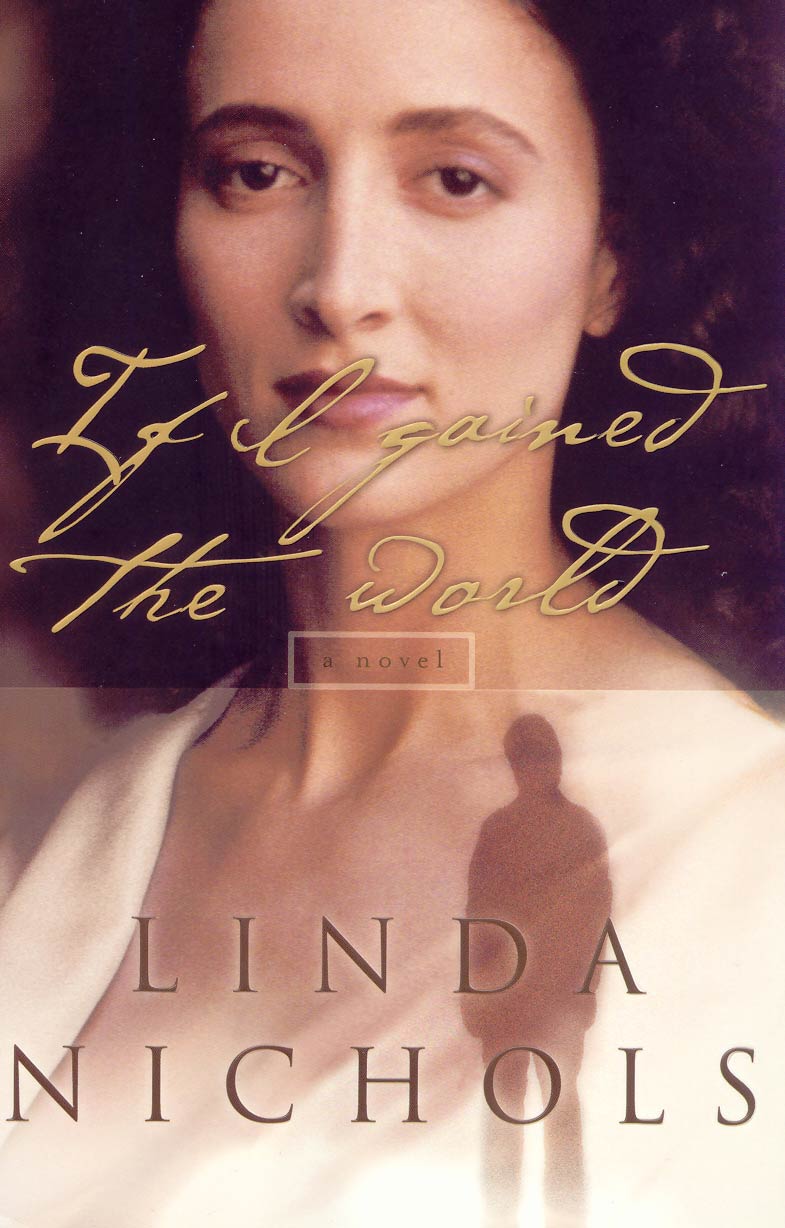 If I gained the World, a novel by Linda Nichols